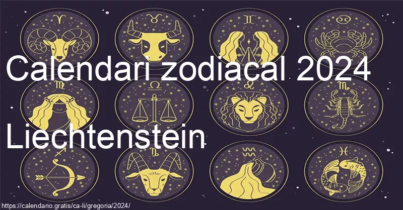 Calendari de signes zodiacals 2024 (Liechtenstein) Calendari de signes zodiacals 2024 (Liechtenstein)