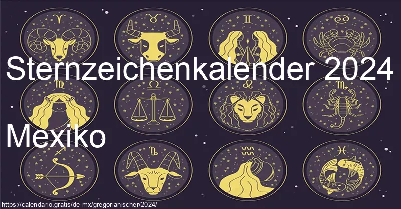 Tierkreiszeichen-Kalender 2024 (Mexiko) Tierkreiszeichen-Kalender 2024 (Mexiko)