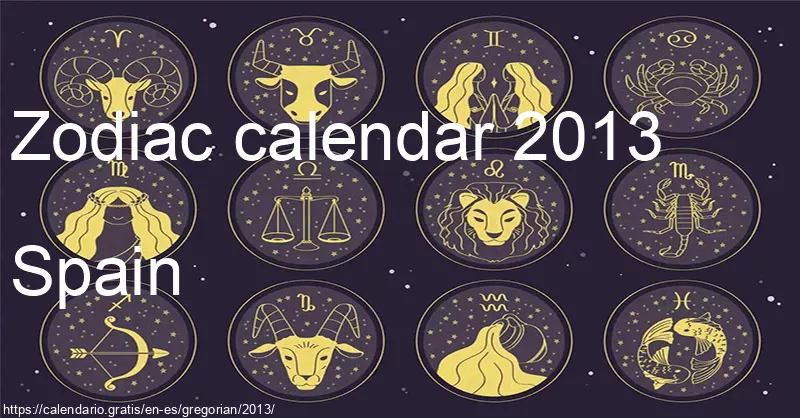 Zodiac signs calendar 2013 (Spain) Zodiac signs calendar 2013 (Spain)