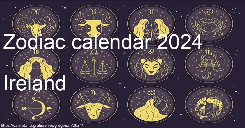 Zodiac signs calendar 2024 (Ireland) Zodiac signs calendar 2024 (Ireland)