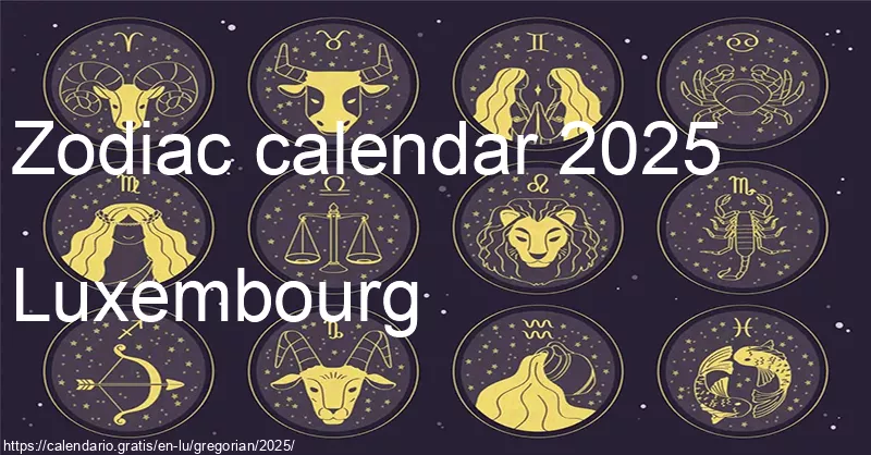 Zodiac signs calendar 2025 (Luxembourg) Zodiac signs calendar 2025 (Luxembourg)