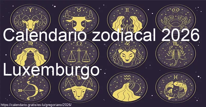 Calendario de signos zodiacales 2026 (Luxemburgo) Calendario de signos zodiacales 2026 (Luxemburgo)