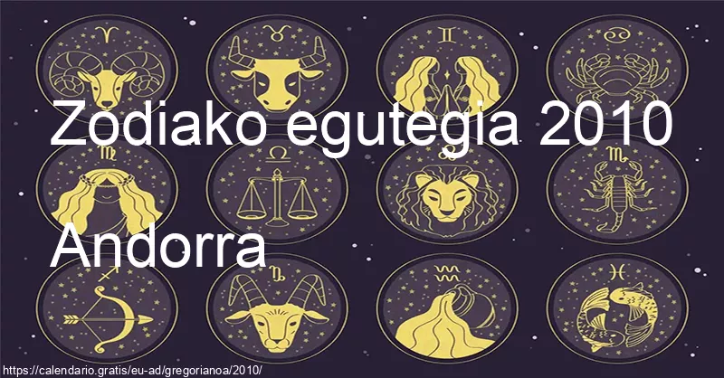 2010ko zodiako zeinuen egutegia (Andorra) 2010ko zodiako zeinuen egutegia (Andorra)