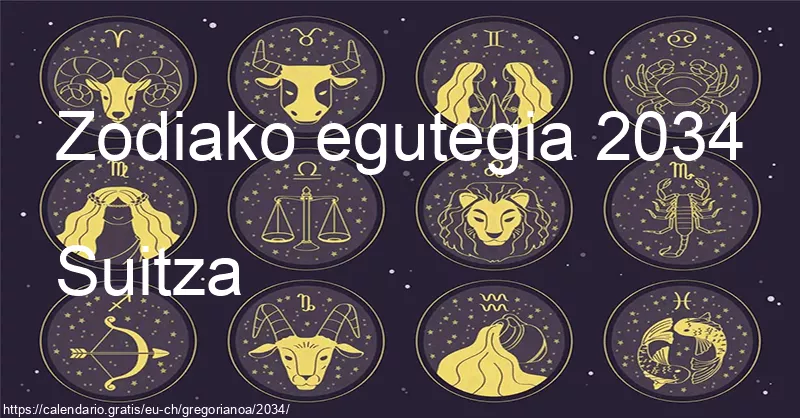2034ko zodiako zeinuen egutegia (Suitza) 2034ko zodiako zeinuen egutegia (Suitza)