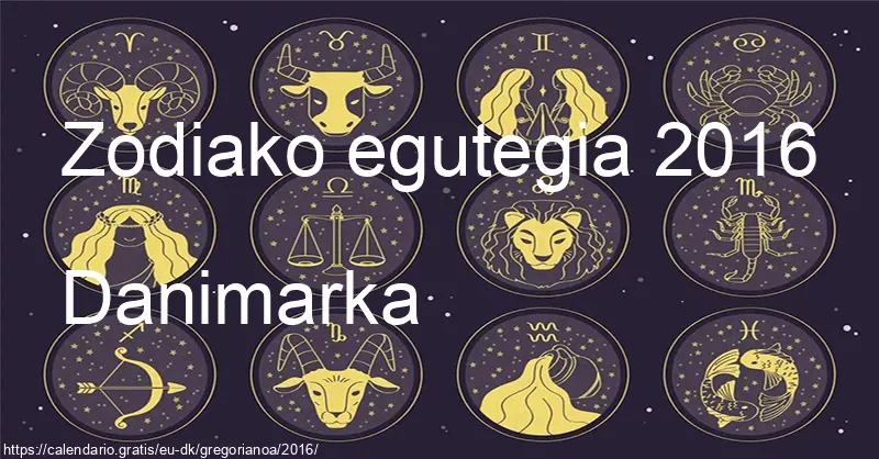 2016ko zodiako zeinuen egutegia (Danimarka) 2016ko zodiako zeinuen egutegia (Danimarka)