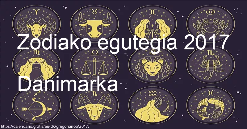 2017ko zodiako zeinuen egutegia (Danimarka) 2017ko zodiako zeinuen egutegia (Danimarka)