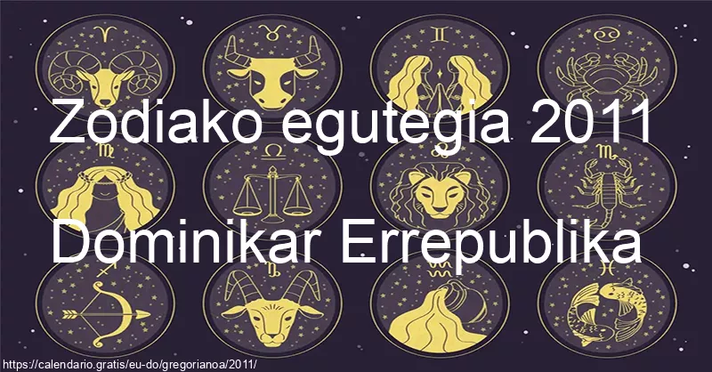 2011ko zodiako zeinuen egutegia (Dominikar Errepublika) 2011ko zodiako zeinuen egutegia (Dominikar Errepublika)