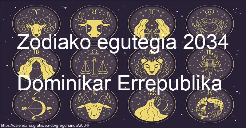 2034ko zodiako zeinuen egutegia (Dominikar Errepublika) 2034ko zodiako zeinuen egutegia (Dominikar Errepublika)