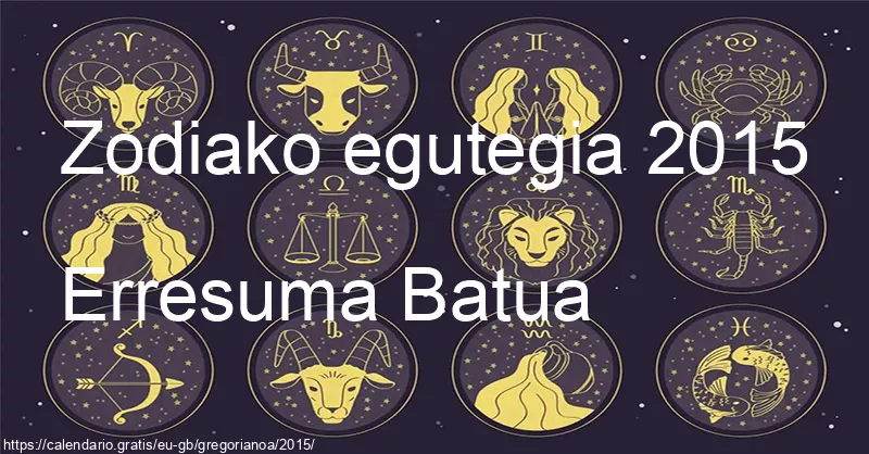 2015ko zodiako zeinuen egutegia (Erresuma Batua) 2015ko zodiako zeinuen egutegia (Erresuma Batua)