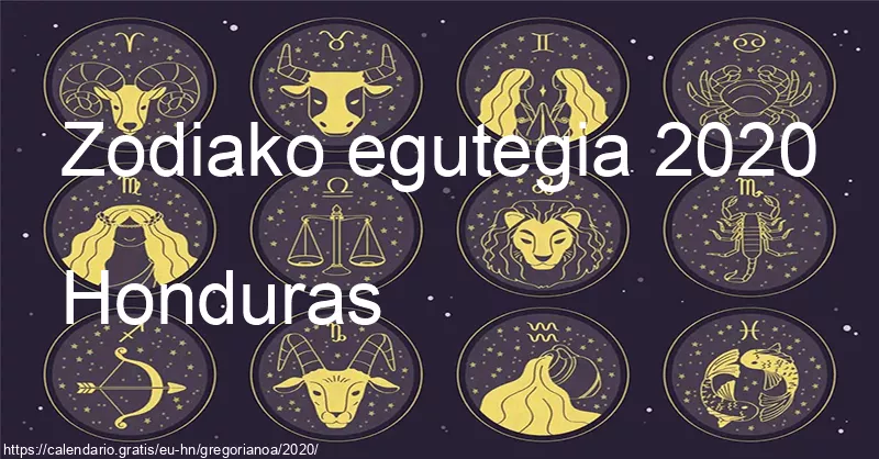 2020ko zodiako zeinuen egutegia (Honduras) 2020ko zodiako zeinuen egutegia (Honduras)