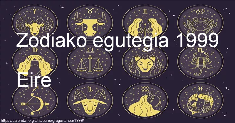 1999ko zodiako zeinuen egutegia (Eire) 1999ko zodiako zeinuen egutegia (Eire)