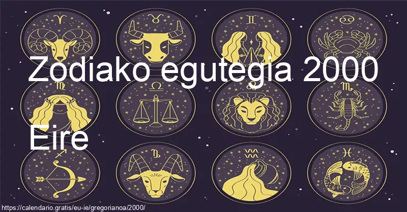 2000ko zodiako zeinuen egutegia (Eire) 2000ko zodiako zeinuen egutegia (Eire)