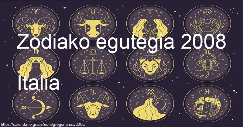 2008ko zodiako zeinuen egutegia (Italia) 2008ko zodiako zeinuen egutegia (Italia)