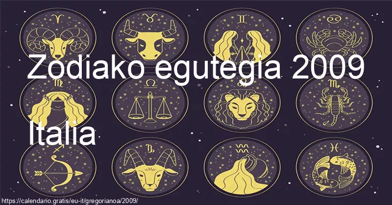 2009ko zodiako zeinuen egutegia (Italia) 2009ko zodiako zeinuen egutegia (Italia)