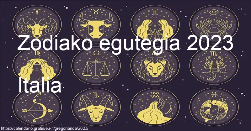 2023ko zodiako zeinuen egutegia (Italia) 2023ko zodiako zeinuen egutegia (Italia)