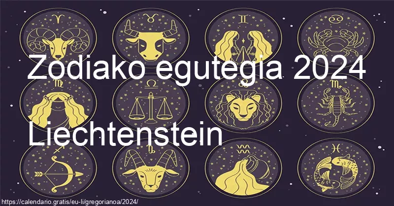 2024ko zodiako zeinuen egutegia (Liechtenstein) 2024ko zodiako zeinuen egutegia (Liechtenstein)