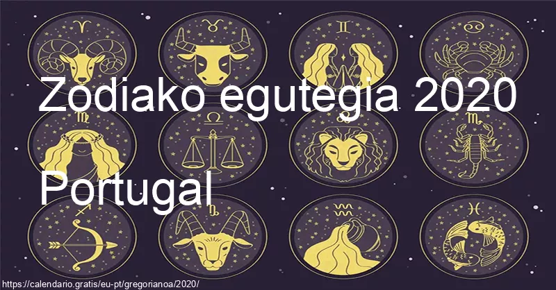 2020ko zodiako zeinuen egutegia (Portugal) 2020ko zodiako zeinuen egutegia (Portugal)