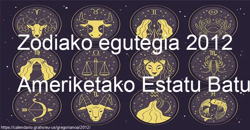 2012ko zodiako zeinuen egutegia (Ameriketako Estatu Batuak) 2012ko zodiako zeinuen egutegia (Ameriketako Estatu Batuak)