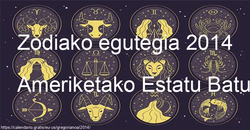 2014ko zodiako zeinuen egutegia (Ameriketako Estatu Batuak) 2014ko zodiako zeinuen egutegia (Ameriketako Estatu Batuak)
