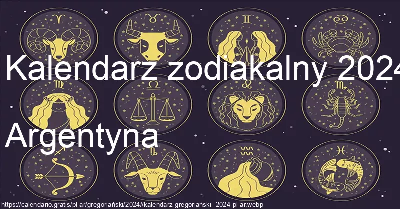 Kalendarz znaków zodiaku 2024 (Argentyna) Kalendarz znaków zodiaku 2024 (Argentyna)
