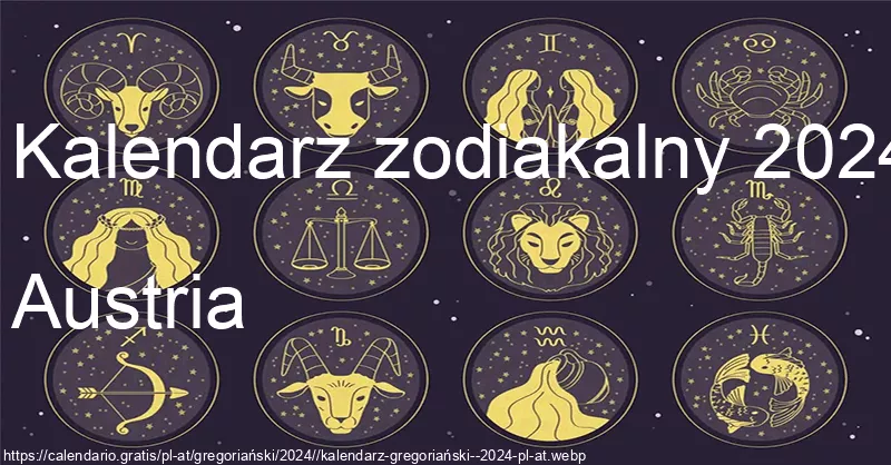Kalendarz znaków zodiaku 2024 (Austria) Kalendarz znaków zodiaku 2024 (Austria)