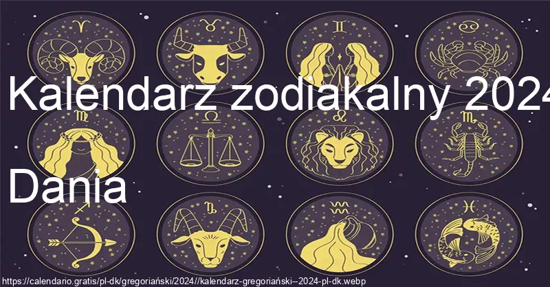 Kalendarz znaków zodiaku 2024 (Dania) Kalendarz znaków zodiaku 2024 (Dania)
