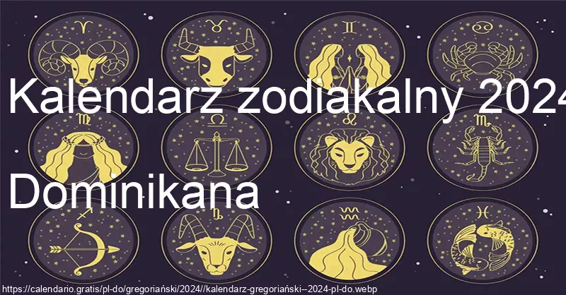 Kalendarz znaków zodiaku 2024 (Dominikana) Kalendarz znaków zodiaku 2024 (Dominikana)