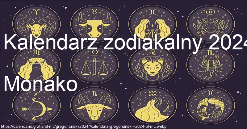 Kalendarz znaków zodiaku 2024 (Monako) Kalendarz znaków zodiaku 2024 (Monako)