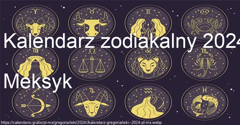 Kalendarz znaków zodiaku 2024 (Meksyk) Kalendarz znaków zodiaku 2024 (Meksyk)