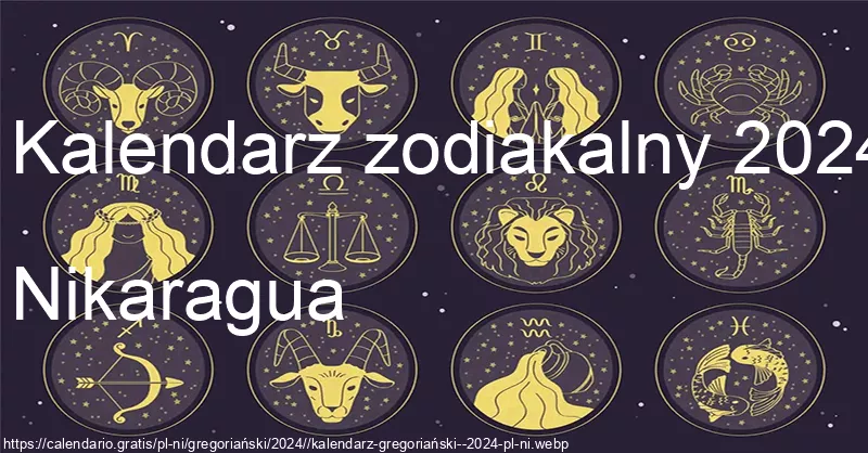 Kalendarz znaków zodiaku 2024 (Nikaragua) Kalendarz znaków zodiaku 2024 (Nikaragua)
