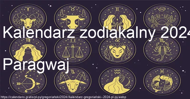 Kalendarz znaków zodiaku 2024 (Paragwaj) Kalendarz znaków zodiaku 2024 (Paragwaj)