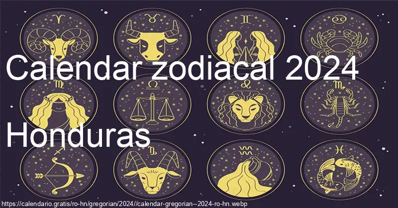 Calendarul semnelor zodiacale 2024 (Honduras) Calendarul semnelor zodiacale 2024 (Honduras)