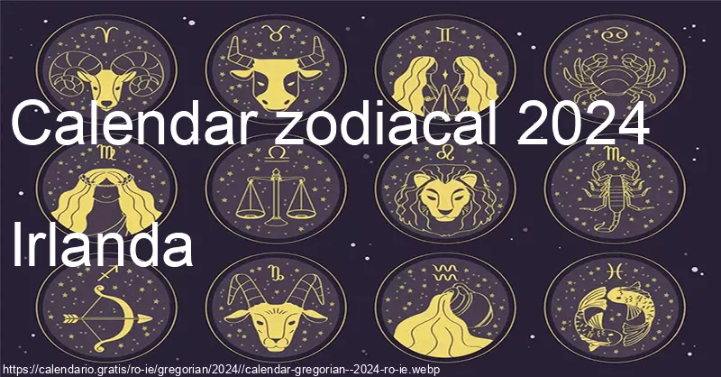 Calendarul semnelor zodiacale 2024 (Irlanda) Calendarul semnelor zodiacale 2024 (Irlanda)